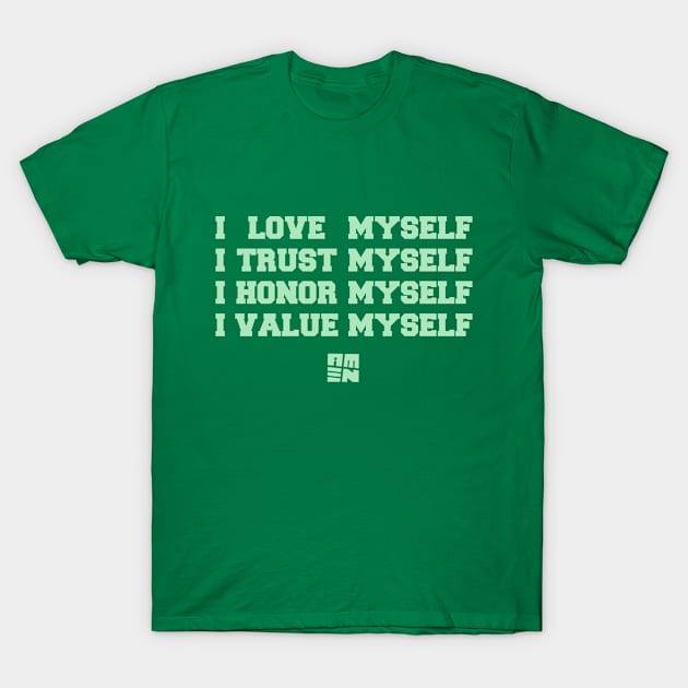 I LOVE [+ TRUST + HONOR + VALUE] MYSELF T-Shirt by Samax